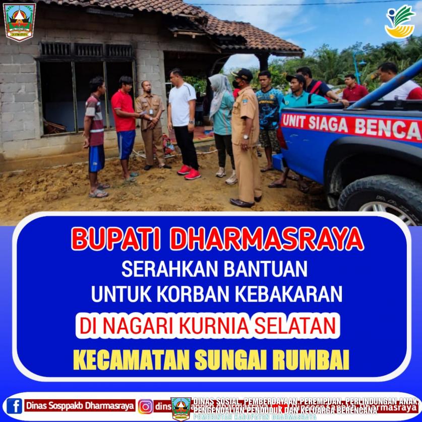 BUPATI DHARMASRAYA SERAHKAN BANTUAN UNTUK KORBAN KEBAKARAN DI NAGARI KURNIA SELATAN KECAMATAN SUNGAI RUMBAI.